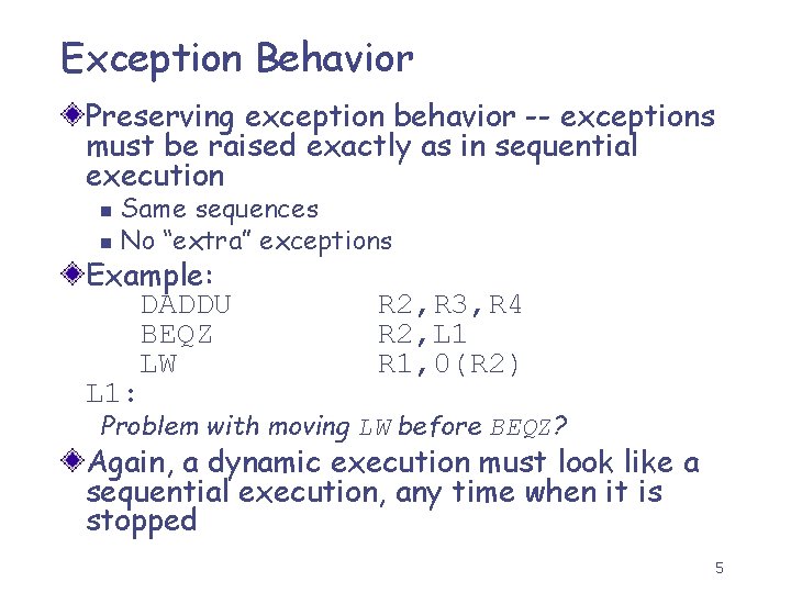 Exception Behavior Preserving exception behavior -- exceptions must be raised exactly as in sequential