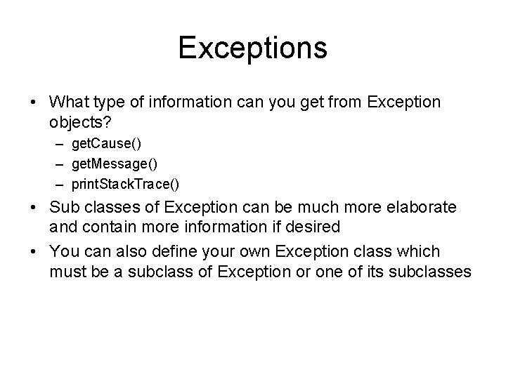 Exceptions • What type of information can you get from Exception objects? – get.