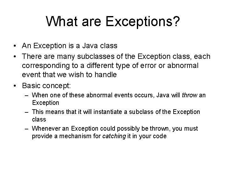 What are Exceptions? • An Exception is a Java class • There are many