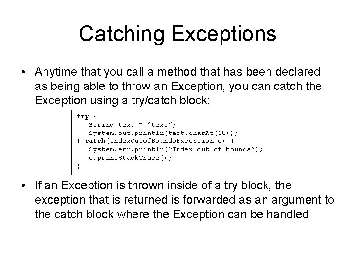 Catching Exceptions • Anytime that you call a method that has been declared as