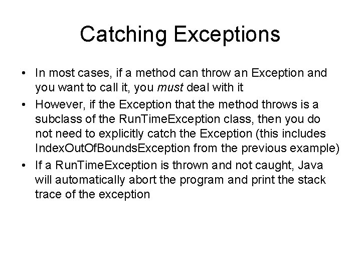 Catching Exceptions • In most cases, if a method can throw an Exception and