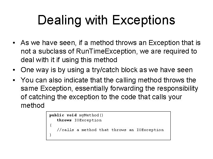 Dealing with Exceptions • As we have seen, if a method throws an Exception