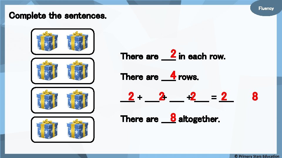 Fluency Complete the sentences. 2 in each row. There are _____ 4 rows. There