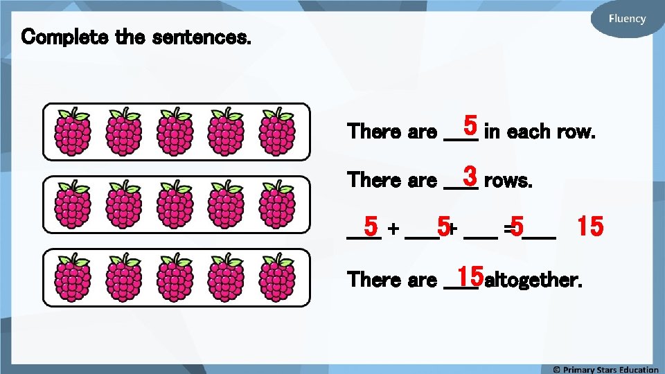 Complete the sentences. 5 in each row. There are _____ 3 rows. There are