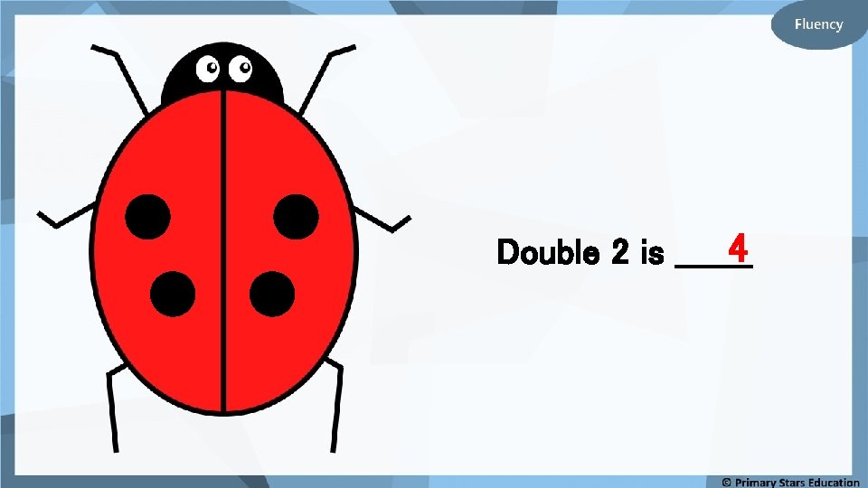 4 Double 2 is _______ 