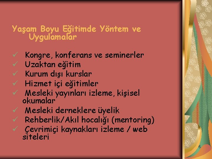 Yaşam Boyu Eğitimde Yöntem ve Uygulamalar Kongre, konferans ve seminerler Uzaktan eğitim Kurum dışı