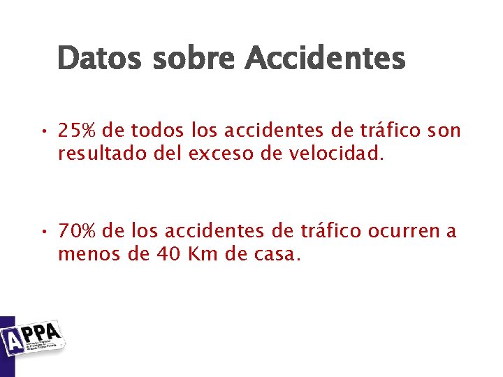 Datos sobre Accidentes • 25% de todos los accidentes de tráfico son resultado del