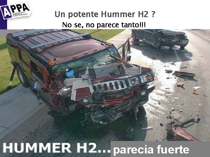 Un potente Hummer H 2 ? No se, no parece tanto!!! parecia fuerte 