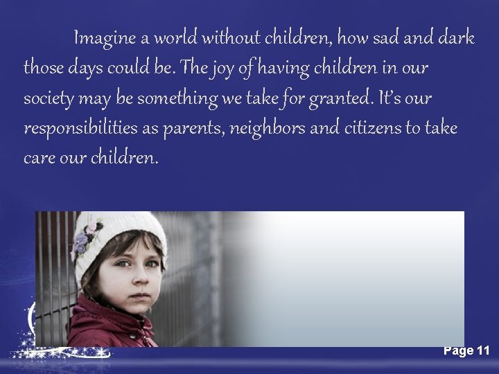 Imagine a world without children, how sad and dark those days could be. The