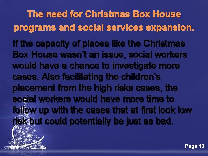 The need for Christmas Box House programs and social services expansion. If the capacity
