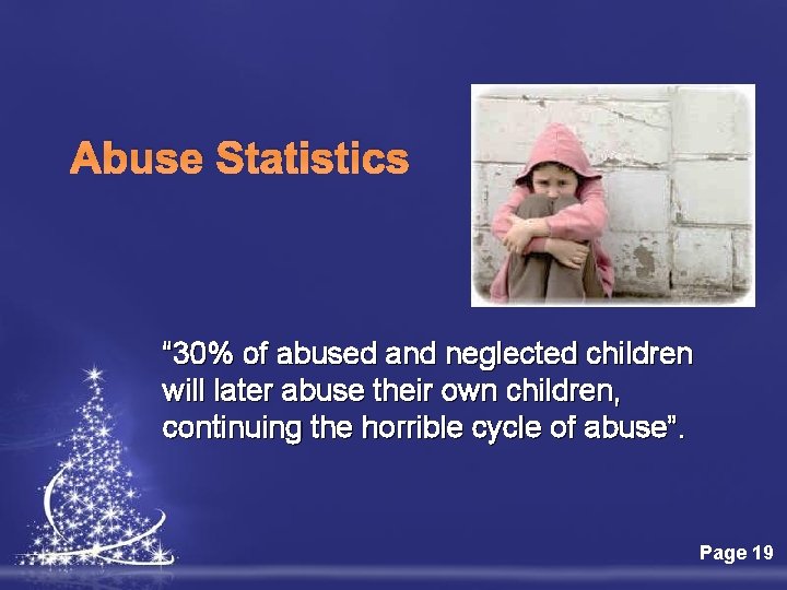 Abuse Statistics “ 30% of abused and neglected children will later abuse their own