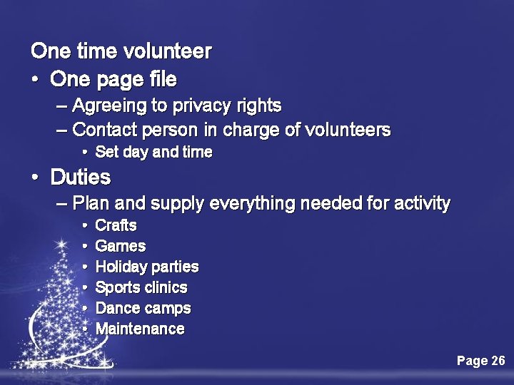 One time volunteer • One page file – Agreeing to privacy rights – Contact