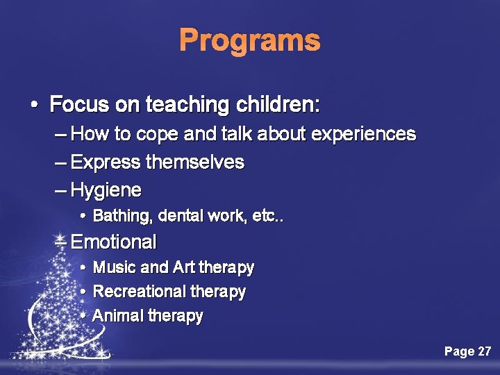 Programs • Focus on teaching children: – How to cope and talk about experiences