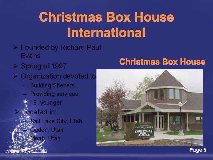 Christmas Box House International Ø Founded by Richard Paul Evans Ø Spring of 1997