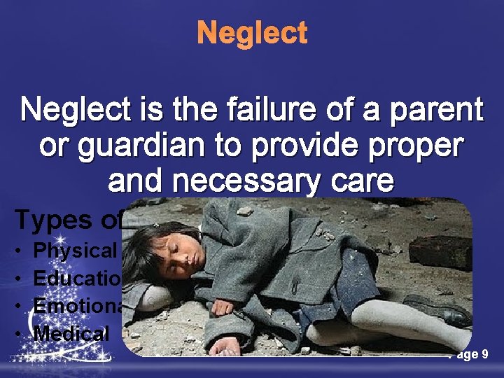 Neglect is the failure of a parent or guardian to provide proper and necessary