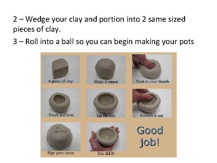 2 – Wedge your clay and portion into 2 same sized pieces of clay.