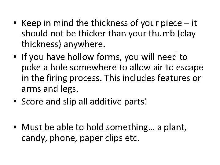 • Keep in mind the thickness of your piece – it should not