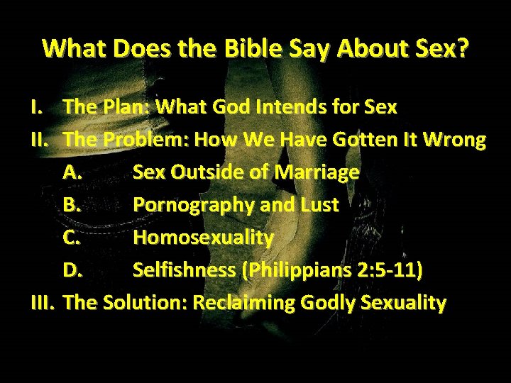 What Does the Bible Say About Sex? I. The Plan: What God Intends for