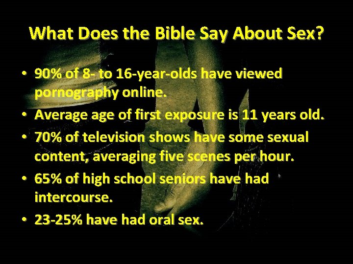What Does the Bible Say About Sex? • 90% of 8 - to 16