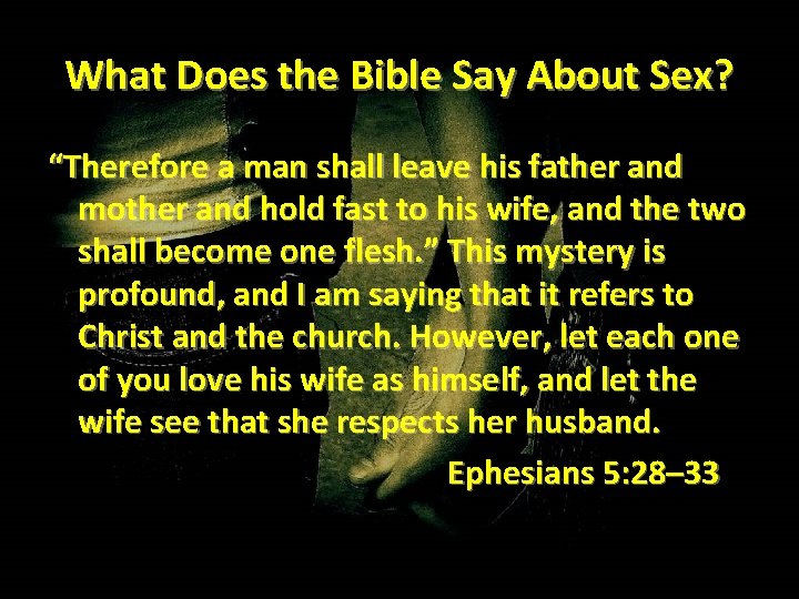 What Does the Bible Say About Sex? “Therefore a man shall leave his father