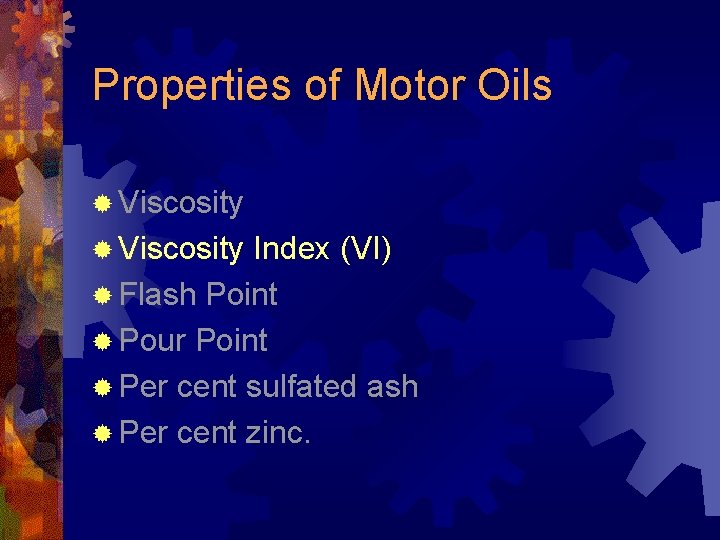 Properties of Motor Oils ® Viscosity Index (VI) ® Flash Point ® Pour Point