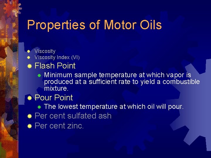 Properties of Motor Oils ® ® Viscosity Index (VI) ® Flash Point ® Minimum
