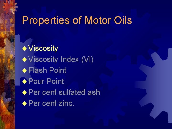 Properties of Motor Oils ® Viscosity Index (VI) ® Flash Point ® Pour Point