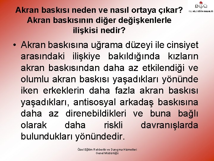 Akran baskısı neden ve nasıl ortaya çıkar? Akran baskısının diğer değişkenlerle ilişkisi nedir? •