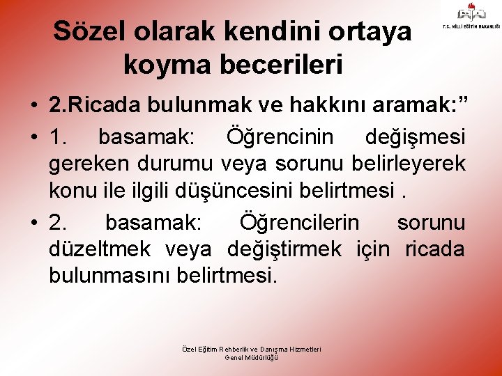 Sözel olarak kendini ortaya koyma becerileri • 2. Ricada bulunmak ve hakkını aramak: ”