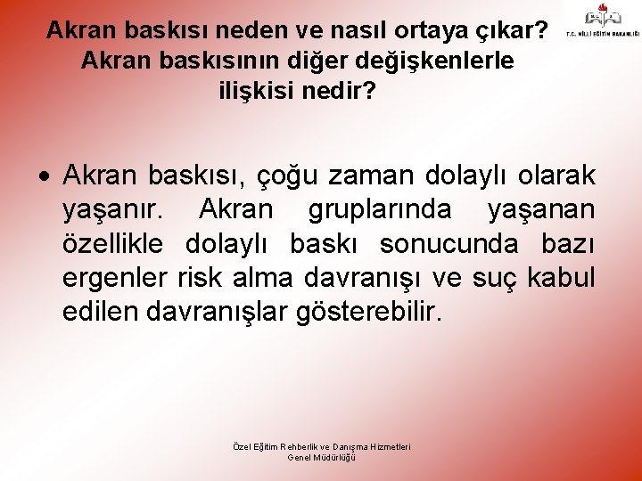 Akran baskısı neden ve nasıl ortaya çıkar? Akran baskısının diğer değişkenlerle ilişkisi nedir? Akran