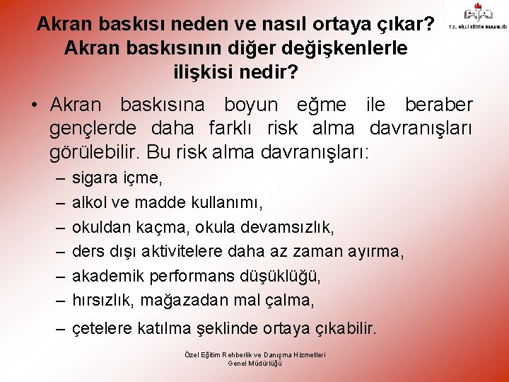 Akran baskısı neden ve nasıl ortaya çıkar? Akran baskısının diğer değişkenlerle ilişkisi nedir? •