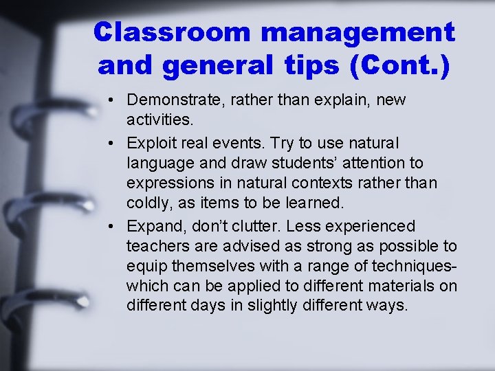 Classroom management and general tips (Cont. ) • Demonstrate, rather than explain, new activities.