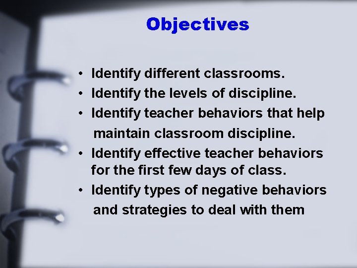 Objectives • Identify different classrooms. • Identify the levels of discipline. • Identify teacher