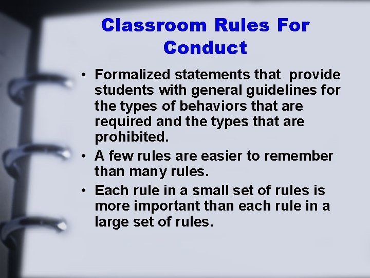 Classroom Rules For Conduct • Formalized statements that provide students with general guidelines for