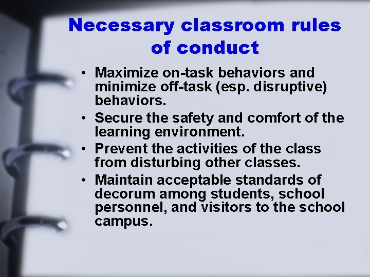 Necessary classroom rules of conduct • Maximize on-task behaviors and minimize off-task (esp. disruptive)
