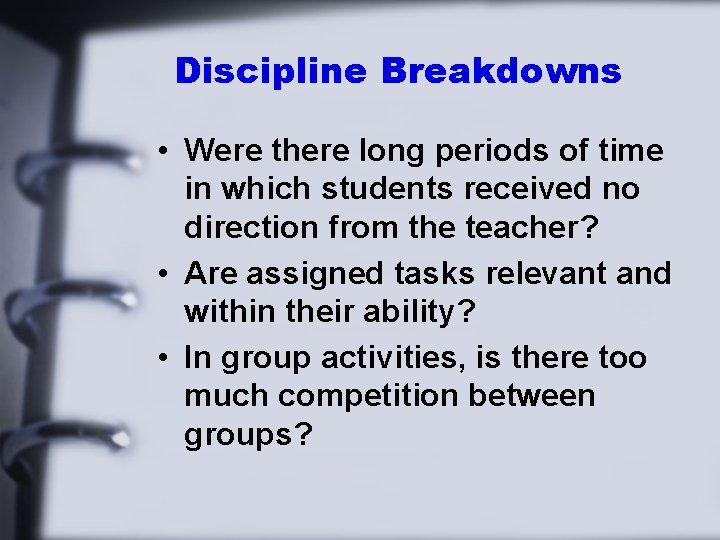 Discipline Breakdowns • Were there long periods of time in which students received no