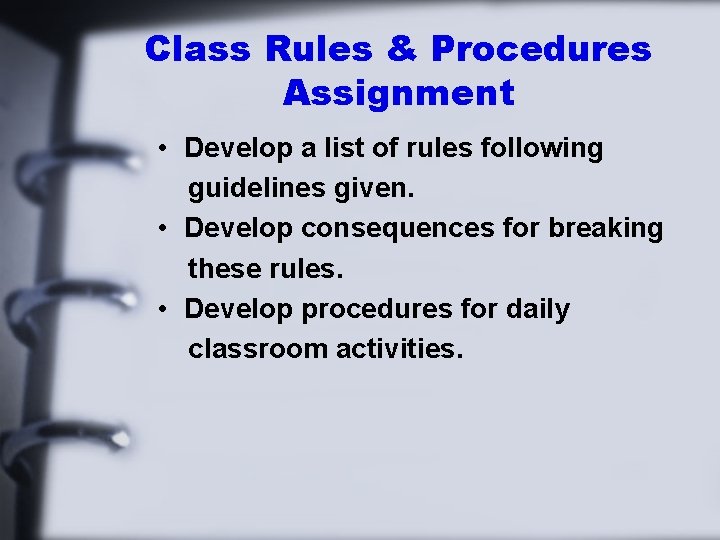 Class Rules & Procedures Assignment • Develop a list of rules following guidelines given.