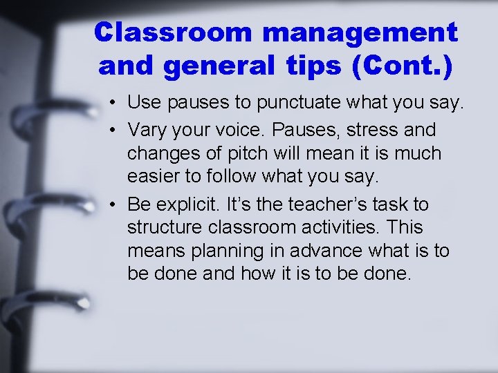 Classroom management and general tips (Cont. ) • Use pauses to punctuate what you