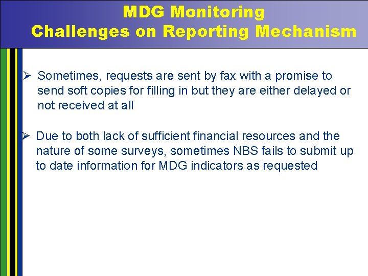 MDG Monitoring Challenges on Reporting Mechanism Ø Sometimes, requests are sent by fax with