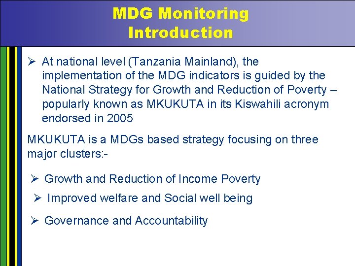 MDG Monitoring Introduction Ø At national level (Tanzania Mainland), the implementation of the MDG