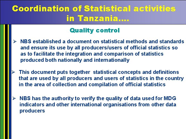 Coordination of Statistical activities in Tanzania…. Quality control Ø NBS established a document on