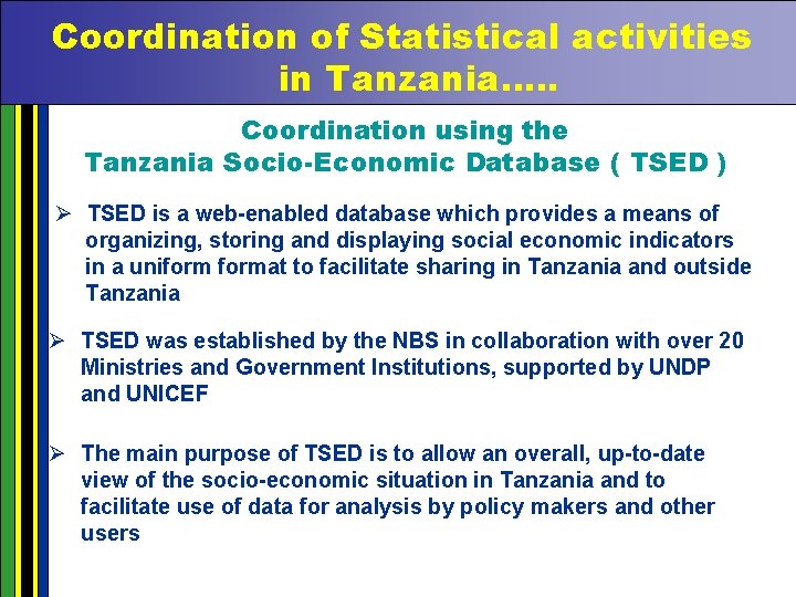 Coordination of Statistical activities in Tanzania…. . Coordination using the Tanzania Socio-Economic Database (