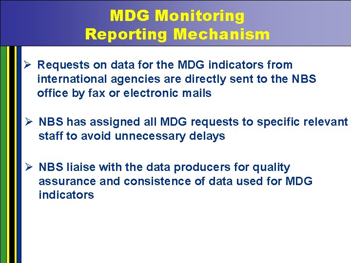 MDG Monitoring Reporting Mechanism Ø Requests on data for the MDG indicators from international