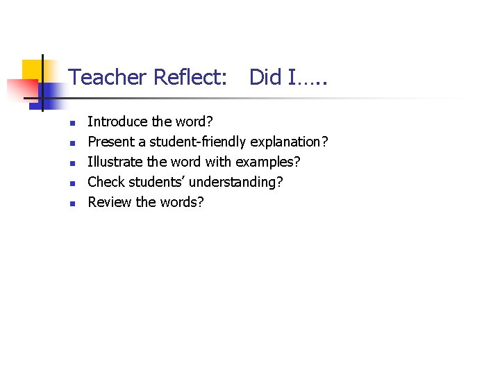 Teacher Reflect: Did I…. . n n n Introduce the word? Present a student-friendly