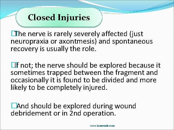 Closed Injuries � The nerve is rarely severely affected (just neuropraxia or axontmesis) and