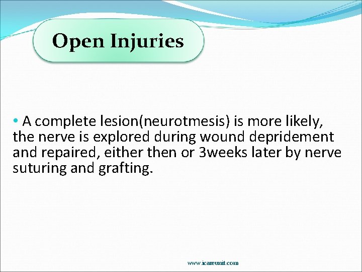 Open Injuries • A complete lesion(neurotmesis) is more likely, the nerve is explored during