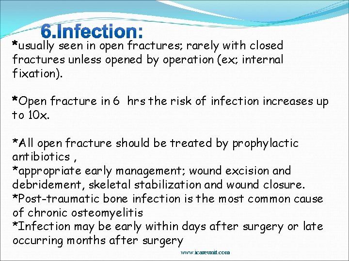 *usually seen in open fractures; rarely with closed fractures unless opened by operation (ex;