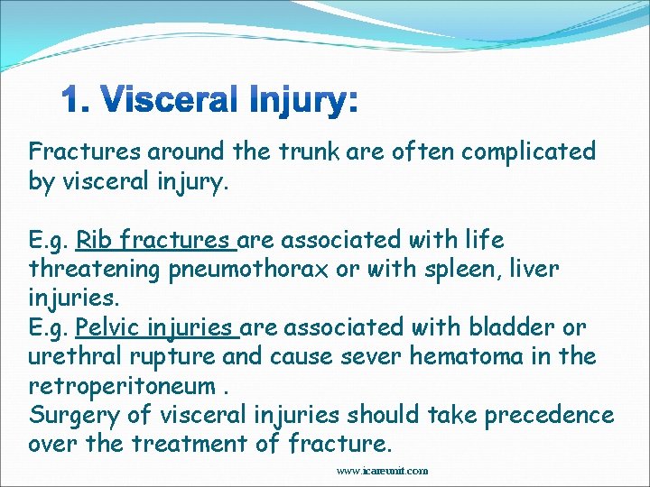 Fractures around the trunk are often complicated by visceral injury. E. g. Rib fractures