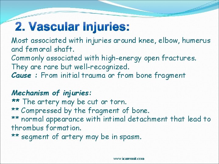 Most associated with injuries around knee, elbow, humerus and femoral shaft. Commonly associated with