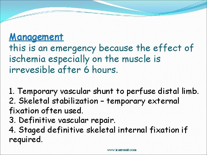 Management this is an emergency because the effect of ischemia especially on the muscle